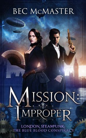 [London Steampunk: The Blue Blood Conspiracy 01] • Mission · Improper · London Steampunk · the Blue Blood Conspiracy